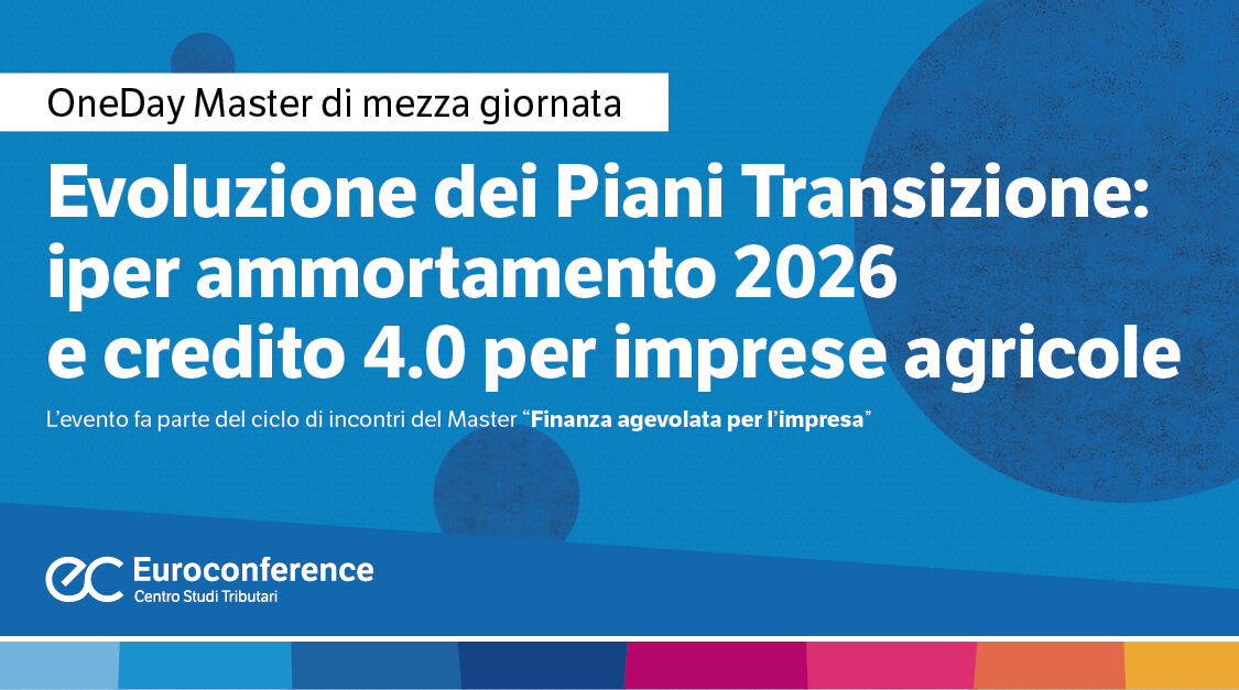 Immagine Evoluzione dei Piani Transizione: iper ammortamento 2026 e credito 4.0 per imprese agricole | Euroconference